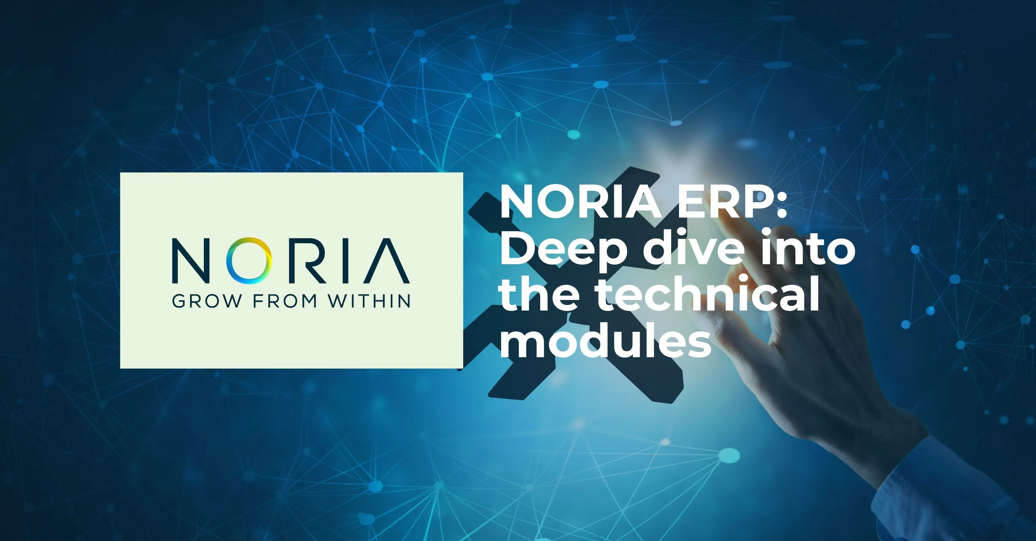 NORIA ERP Deep dive into the technical modules